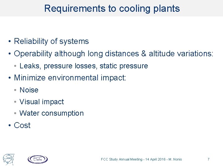 Requirements to cooling plants • Reliability of systems • Operability although long distances &