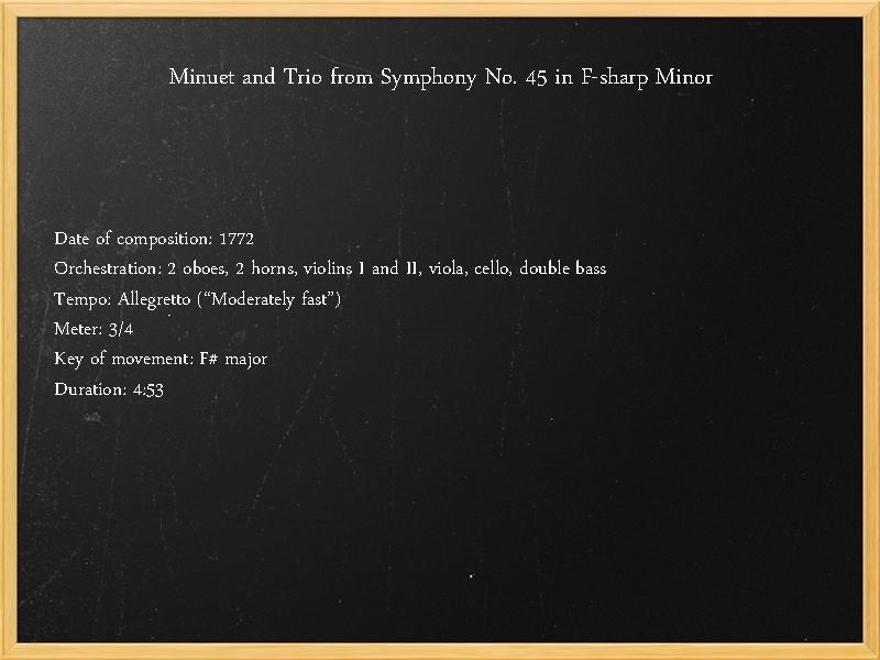 Minuet and Trio from Symphony No. 45 in F-sharp Minor Date of composition: 1772