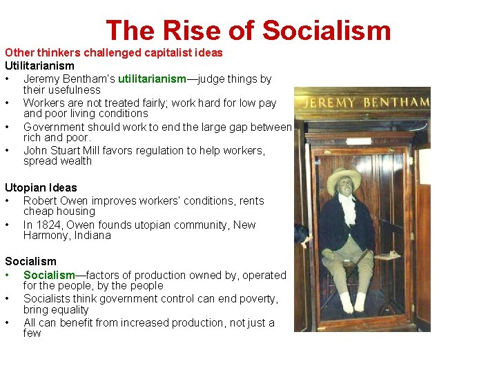 The Rise of Socialism Other thinkers challenged capitalist ideas Utilitarianism • Jeremy Bentham’s utilitarianism—judge