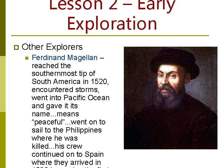 Lesson 2 – Early Exploration p Other Explorers n Ferdinand Magellan – reached the