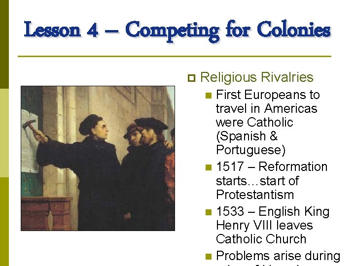 Lesson 4 – Competing for Colonies p Religious Rivalries First Europeans to travel in