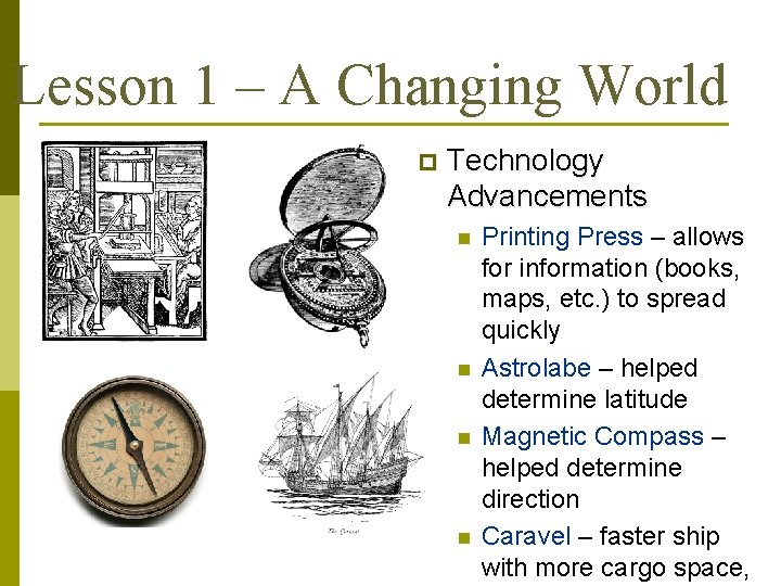 Lesson 1 – A Changing World p Technology Advancements n n Printing Press –