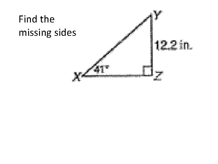 Find the missing sides 