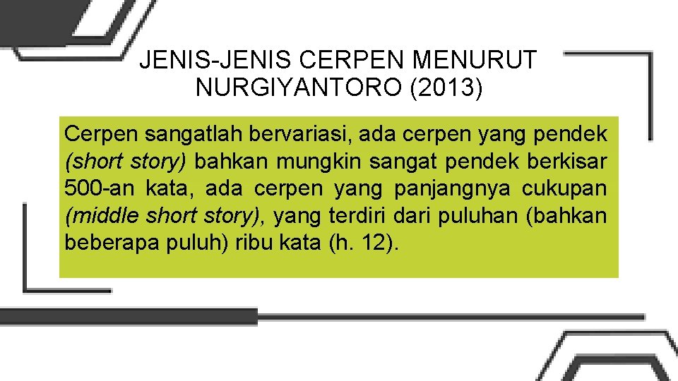 JENIS-JENIS CERPEN MENURUT NURGIYANTORO (2013) Cerpen sangatlah bervariasi, ada cerpen yang pendek (short story)