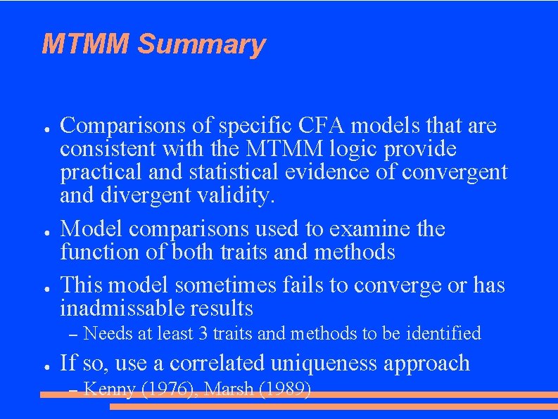 MTMM Summary ● ● ● Comparisons of specific CFA models that are consistent with