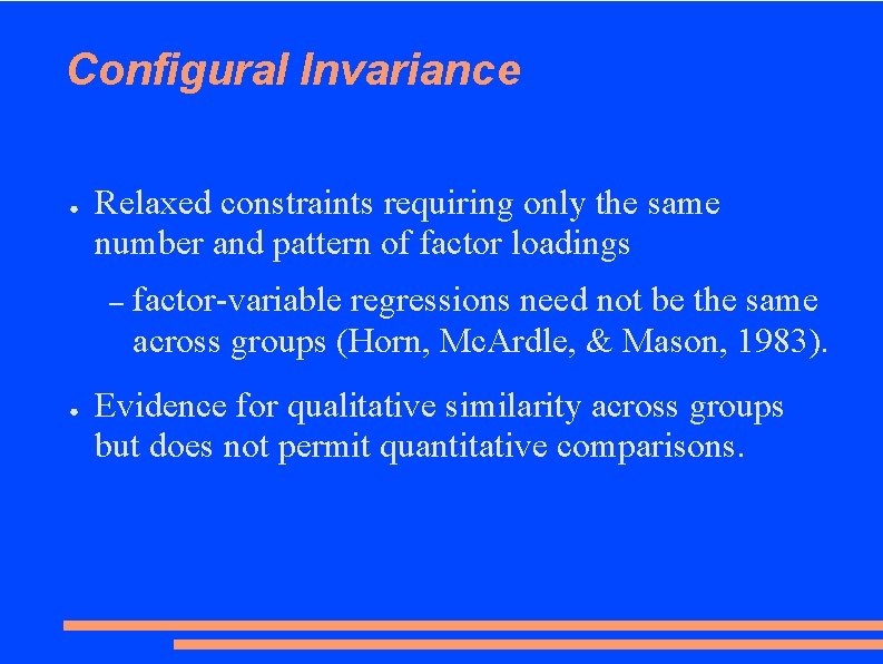 Configural Invariance ● Relaxed constraints requiring only the same number and pattern of factor