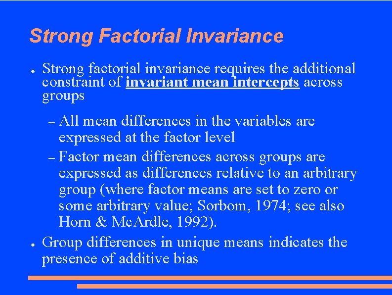 Strong Factorial Invariance ● Strong factorial invariance requires the additional constraint of invariant mean