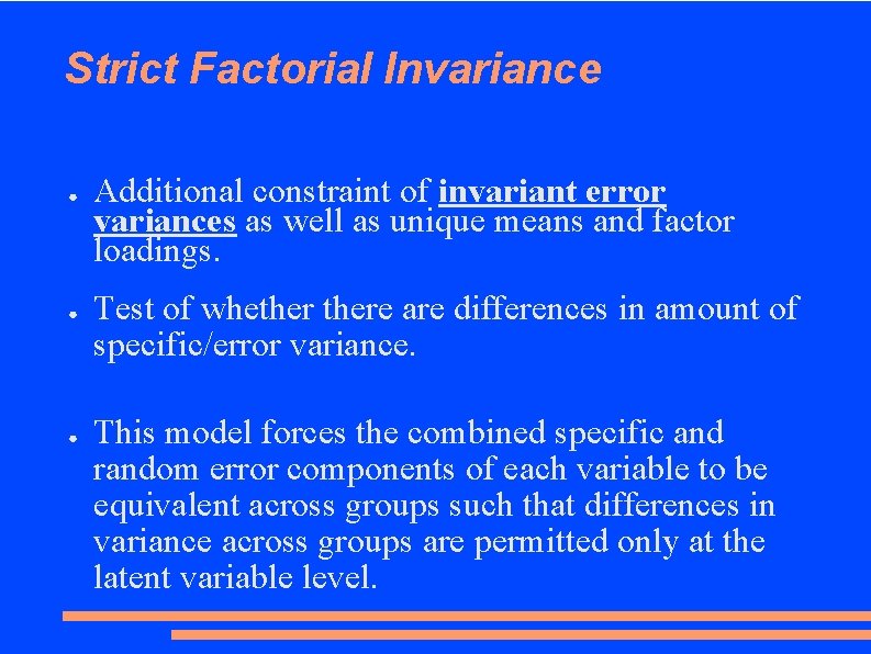 Strict Factorial Invariance ● ● ● Additional constraint of invariant error variances as well
