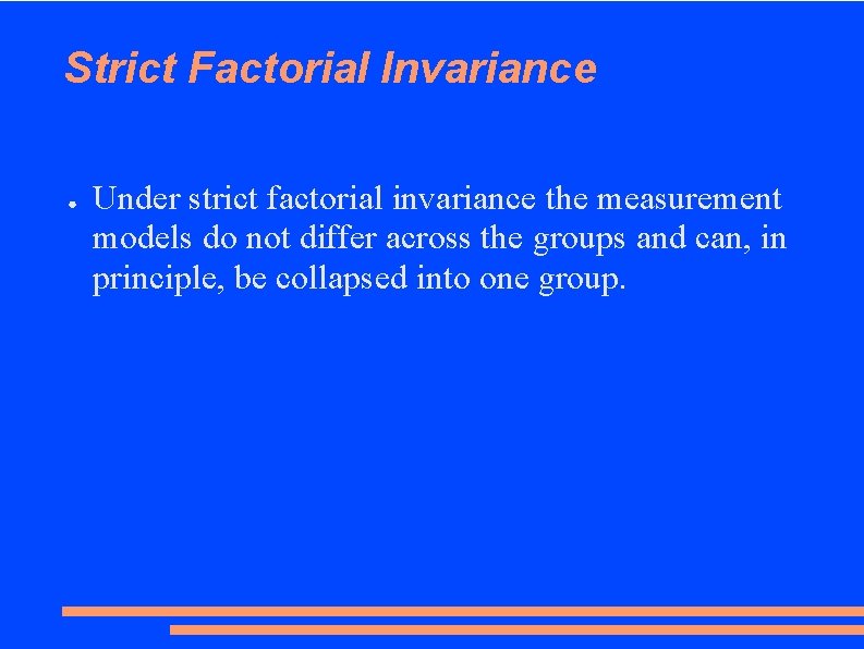 Strict Factorial Invariance ● Under strict factorial invariance the measurement models do not differ