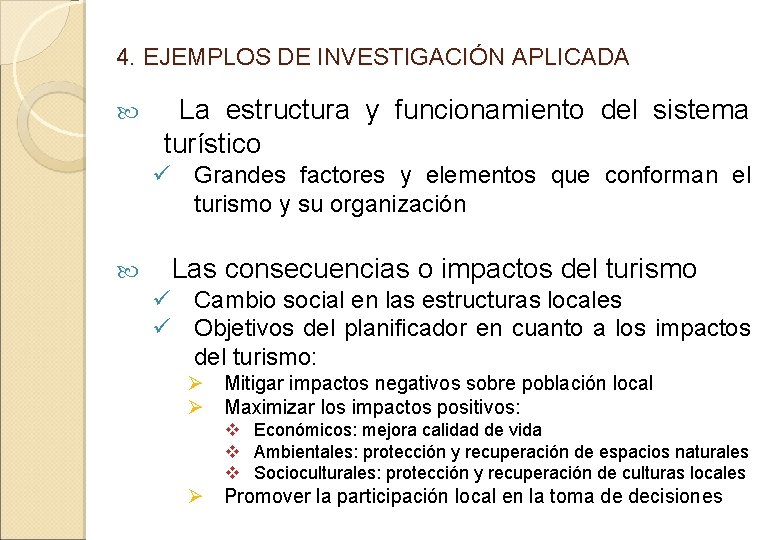 4. EJEMPLOS DE INVESTIGACIÓN APLICADA La estructura y funcionamiento del sistema turístico ü Grandes