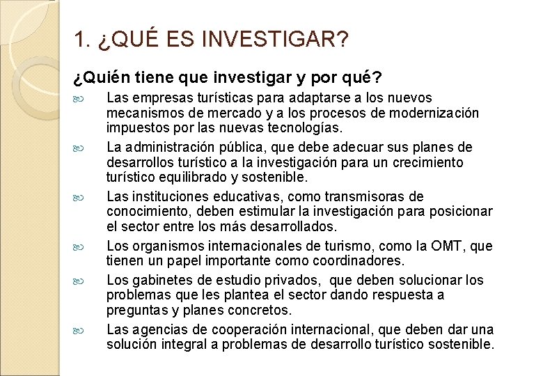 1. ¿QUÉ ES INVESTIGAR? ¿Quién tiene que investigar y por qué? Las empresas turísticas