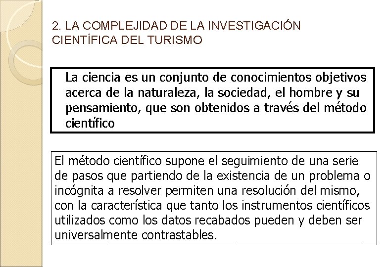 2. LA COMPLEJIDAD DE LA INVESTIGACIÓN CIENTÍFICA DEL TURISMO La ciencia es un conjunto