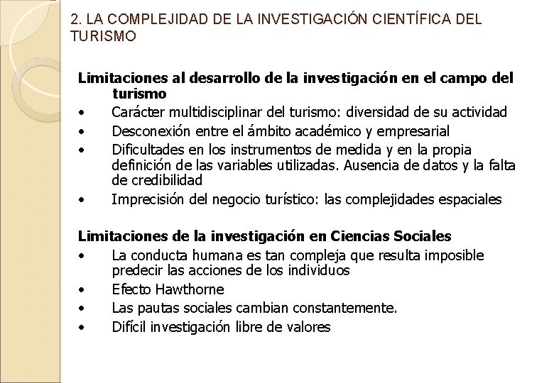 2. LA COMPLEJIDAD DE LA INVESTIGACIÓN CIENTÍFICA DEL TURISMO Limitaciones al desarrollo de la