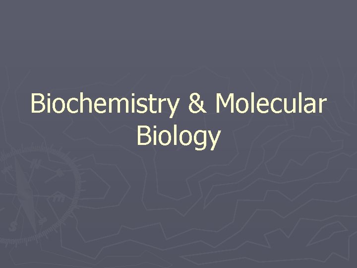 Biochemistry & Molecular Biology 