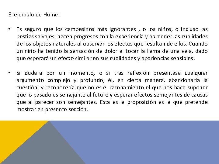 El ejemplo de Hume: • Es seguro que los campesinos más ignorantes , o