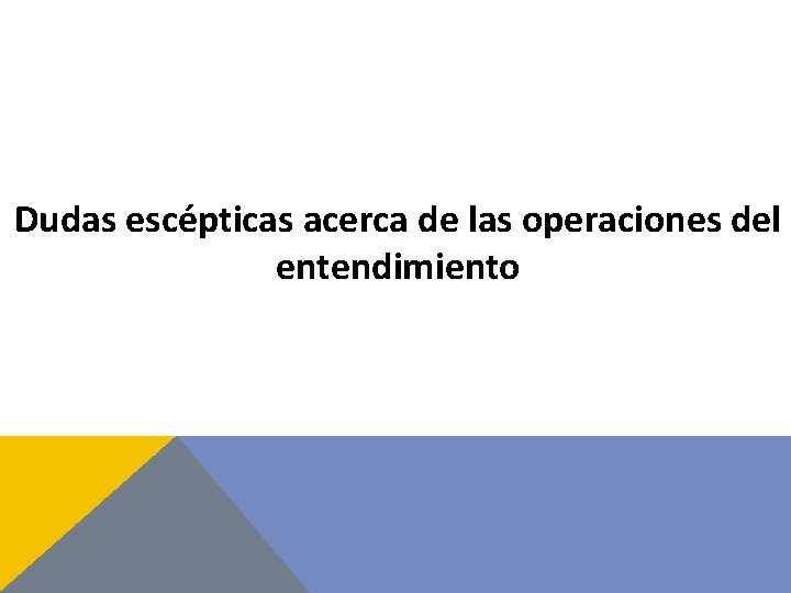 Dudas escépticas acerca de las operaciones del entendimiento 