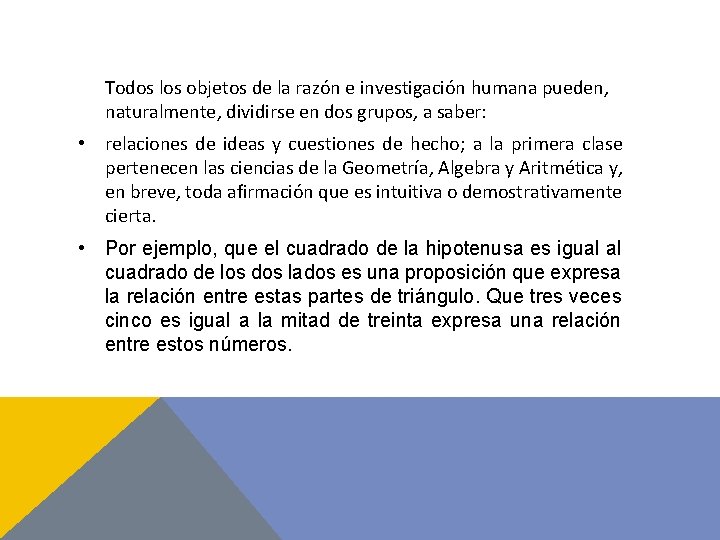 Todos los objetos de la razón e investigación humana pueden, naturalmente, dividirse en dos