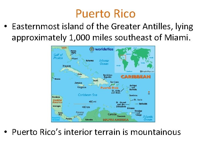 Puerto Rico • Easternmost island of the Greater Antilles, lying approximately 1, 000 miles Puerto Rico • Easternmost island of the Greater Antilles, lying approximately 1, 000 miles