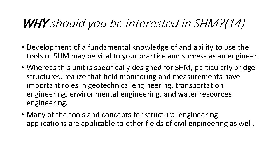 WHY should you be interested in SHM? (14) • Development of a fundamental knowledge WHY should you be interested in SHM? (14) • Development of a fundamental knowledge