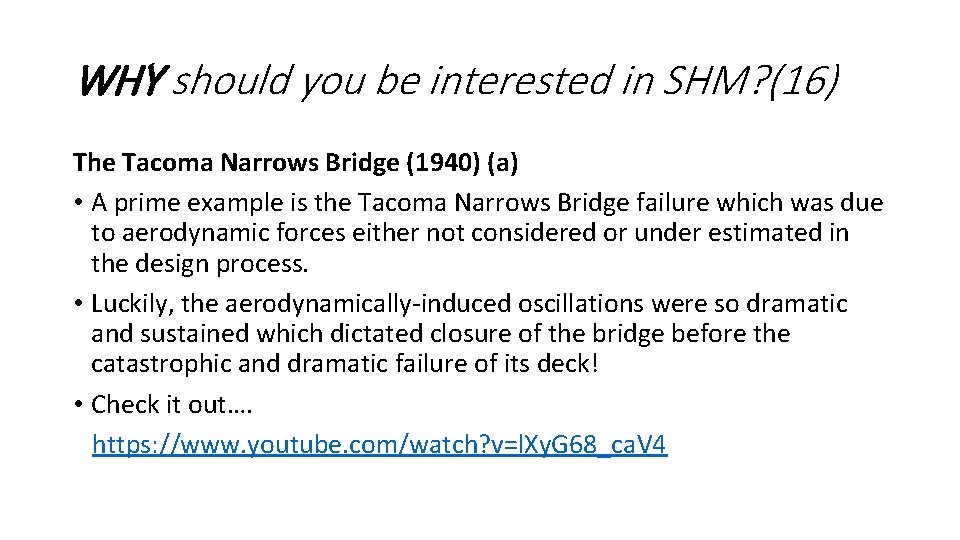 WHY should you be interested in SHM? (16) The Tacoma Narrows Bridge (1940) (a) WHY should you be interested in SHM? (16) The Tacoma Narrows Bridge (1940) (a)