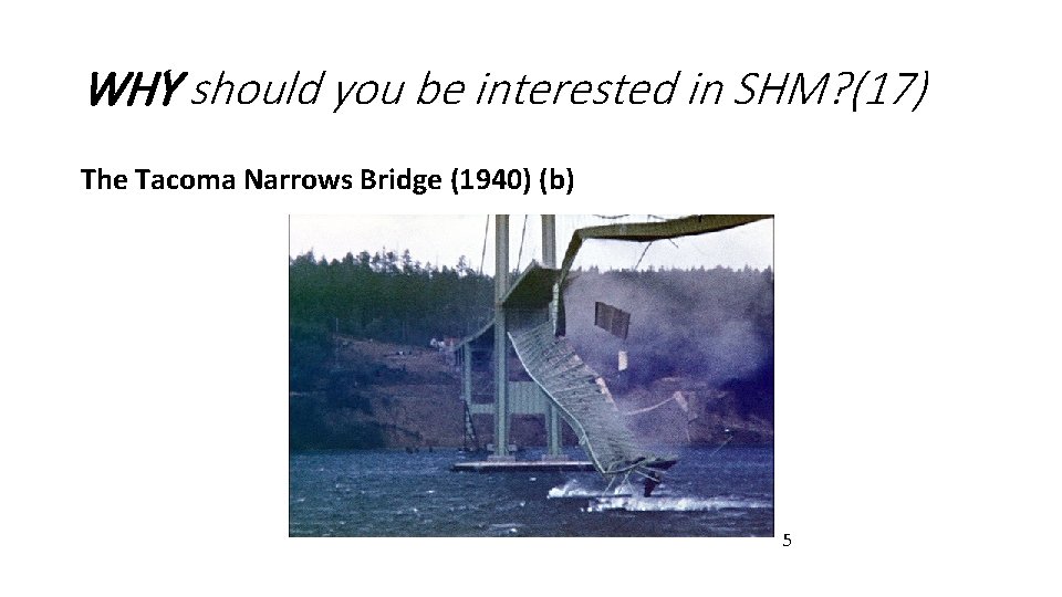 WHY should you be interested in SHM? (17) The Tacoma Narrows Bridge (1940) (b) WHY should you be interested in SHM? (17) The Tacoma Narrows Bridge (1940) (b)