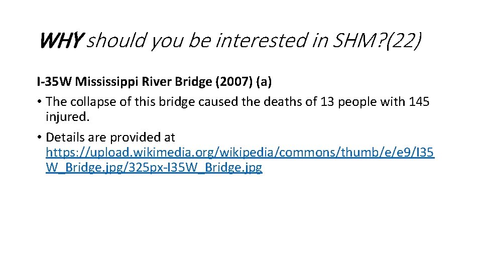 WHY should you be interested in SHM? (22) I-35 W Mississippi River Bridge (2007) WHY should you be interested in SHM? (22) I-35 W Mississippi River Bridge (2007)