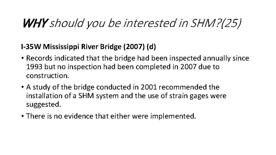 WHY should you be interested in SHM? (25) I-35 W Mississippi River Bridge (2007) WHY should you be interested in SHM? (25) I-35 W Mississippi River Bridge (2007)