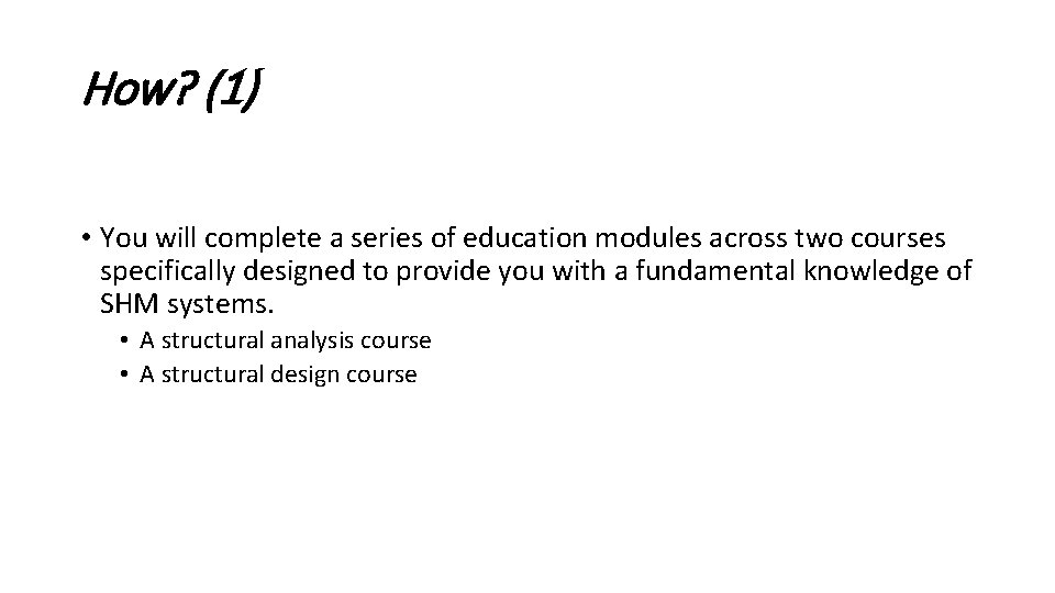 How? (1) • You will complete a series of education modules across two courses How? (1) • You will complete a series of education modules across two courses