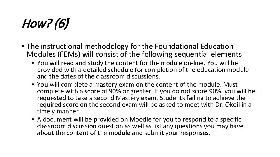 How? (6) • The instructional methodology for the Foundational Education Modules (FEMs) will consist How? (6) • The instructional methodology for the Foundational Education Modules (FEMs) will consist