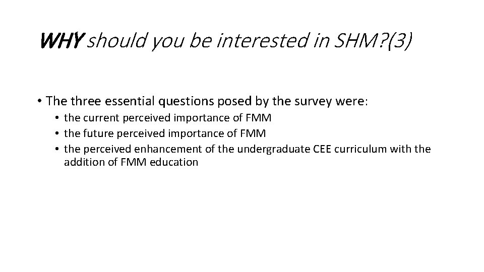 WHY should you be interested in SHM? (3) • The three essential questions posed WHY should you be interested in SHM? (3) • The three essential questions posed