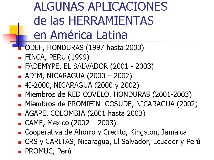 ALGUNAS APLICACIONES de las HERRAMIENTAS en América Latina n n n ODEF, HONDURAS (1997