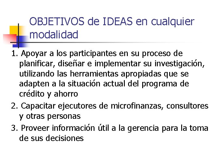 OBJETIVOS de IDEAS en cualquier modalidad 1. Apoyar a los participantes en su proceso