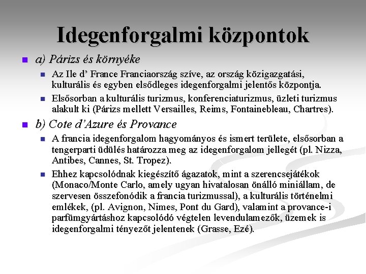 Idegenforgalmi központok n a) Párizs és környéke n n n Az Ile d’ France