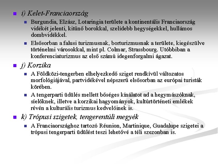 n i) Kelet-Franciaország n n n j) Korzika n n n Burgundia, Elzász, Lotaringia n i) Kelet-Franciaország n n n j) Korzika n n n Burgundia, Elzász, Lotaringia