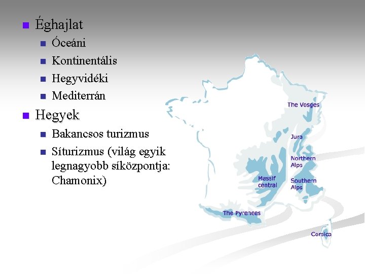 n Éghajlat n n n Óceáni Kontinentális Hegyvidéki Mediterrán Hegyek n n Bakancsos turizmus n Éghajlat n n n Óceáni Kontinentális Hegyvidéki Mediterrán Hegyek n n Bakancsos turizmus