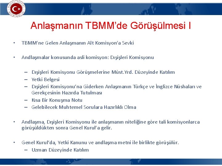 Anlaşmanın TBMM’de Görüşülmesi I • TBMM’ne Gelen Anlaşmanın Alt Komisyon’a Sevki • Andlaşmalar konusunda