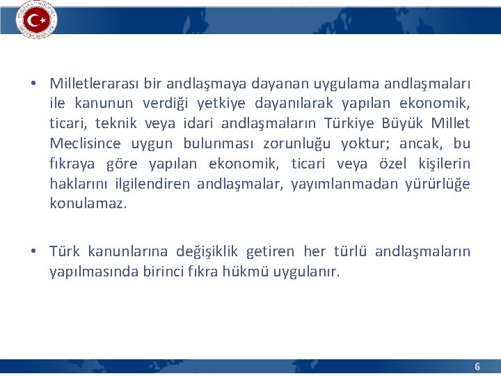  • Milletlerarası bir andlaşmaya dayanan uygulama andlaşmaları ile kanunun verdiği yetkiye dayanılarak yapılan