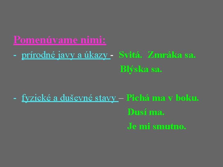 Pomenúvame nimi: - prírodné javy a úkazy - Svitá. Zmráka sa. Blýska sa. -