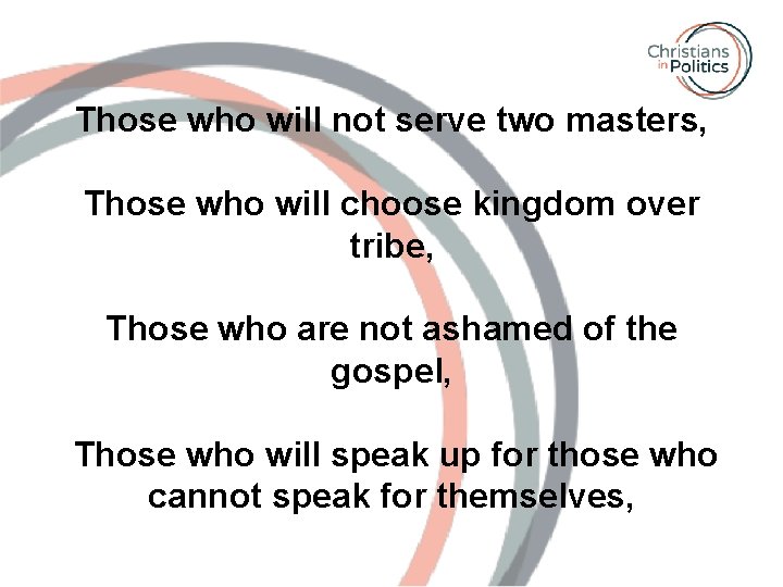 Those who will not serve two masters, Those who will choose kingdom over tribe,