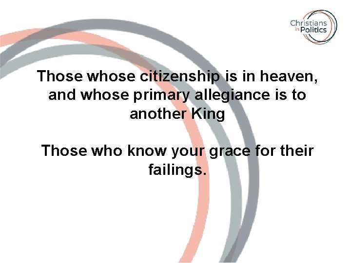 Those whose citizenship is in heaven, and whose primary allegiance is to another King