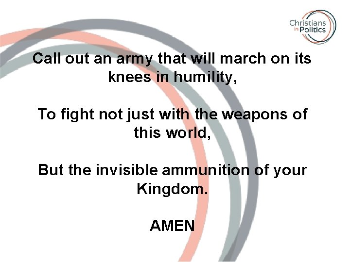Call out an army that will march on its knees in humility, To fight
