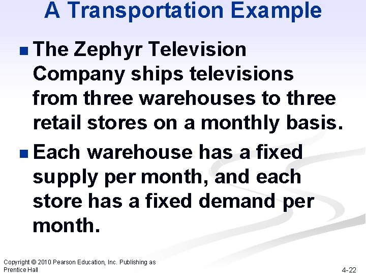 A Transportation Example n The Zephyr Television Company ships televisions from three warehouses to