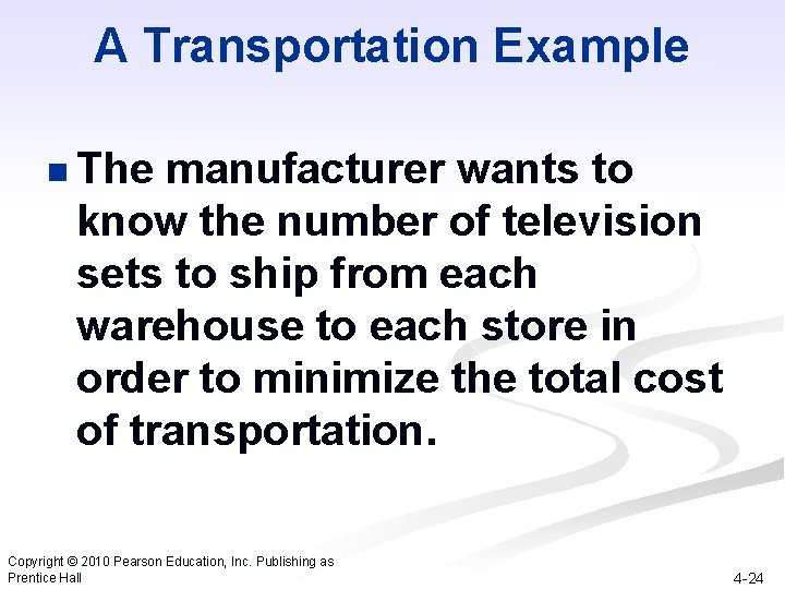 A Transportation Example n The manufacturer wants to know the number of television sets