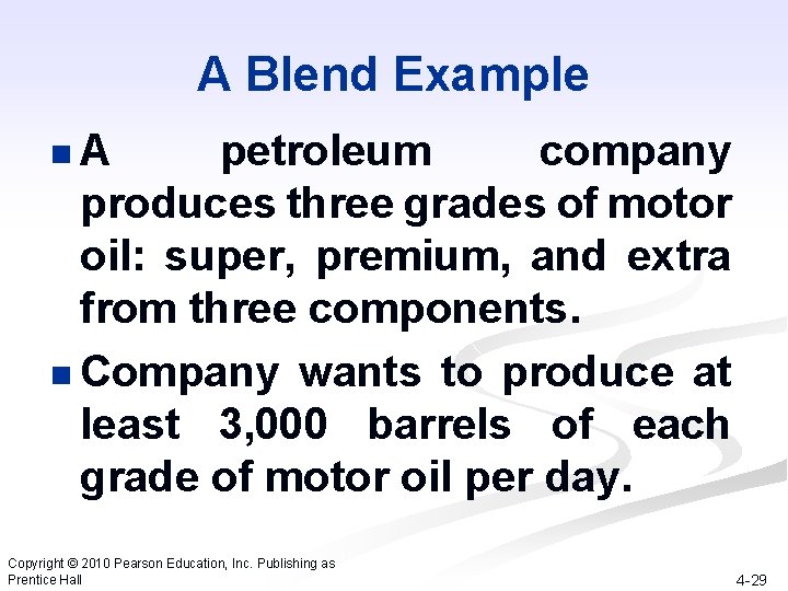 A Blend Example n. A petroleum company produces three grades of motor oil: super,