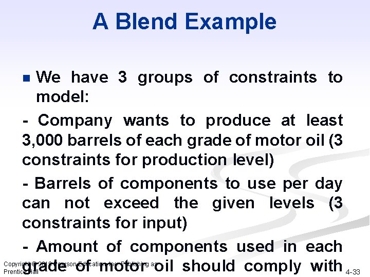 A Blend Example We have 3 groups of constraints to model: - Company wants