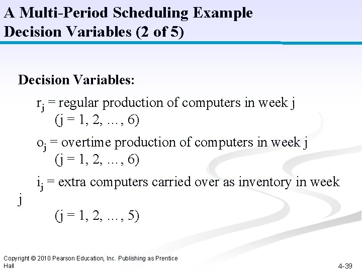 A Multi-Period Scheduling Example Decision Variables (2 of 5) Decision Variables: rj = regular