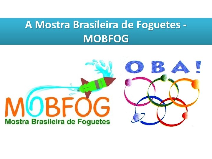 A Mostra Brasileira de Foguetes - MOBFOG 