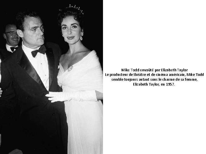Mike Todd envoûté par Elizabeth Taylor Le producteur de théâtre et de cinéma américain,