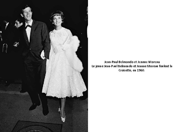 Jean-Paul Belmondo et Jeanne Moreau Le jeune Jean-Paul Belmondo et Jeanne Moreau foulent la