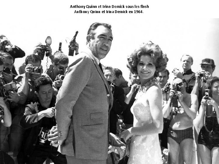 Anthony Quinn et Irina Demick sous les flash Anthony Quinn et Irina Demick en
